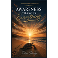 Awareness Changes Everything