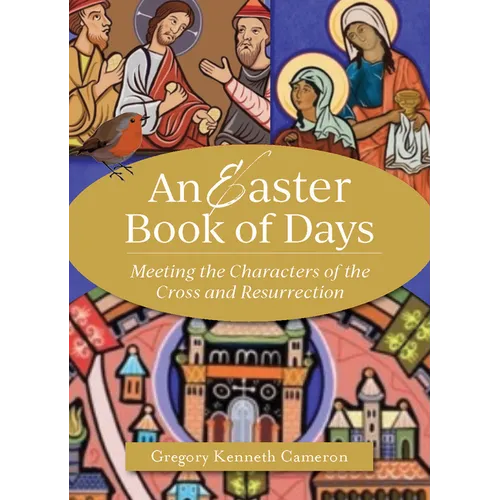 An Easter Book of Days: Meeting the Characters of the Cross and Resurrection