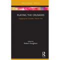 Playing the Crusades: Engaging the Crusades, Volume Five