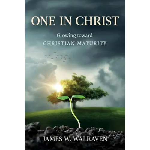 One in Christ: Growing Toward Christian Maturity