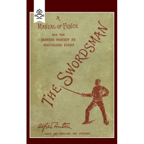 Swordsman: A Manual of Fence and the Defence Against an Uncivilised Enemy