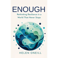 Enough: Rethinking Resilience in a World That Never Stops