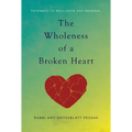 The Wholeness of a Broken Heart: Pathways to Resilience and Renewal