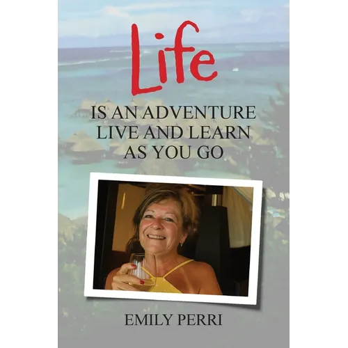 Life Is an Adventure: Live and Learn as You Go