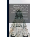 Venerable Mother M. Caroline Friess, First Commissary General of the School Sisters of Notre Dame in America: a Sketch of Her Life and Character