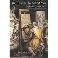 Your Faith Has Saved You: Homilies for Liturgical Year C-Sundays, Solemnities, and Some Feasts