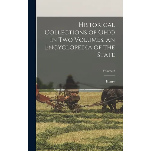 Historical Collections of Ohio in Two Volumes, an Encyclopedia of the State; Volume 2