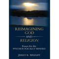 Reimagining God and Religion: Essays for the Psychologically Minded