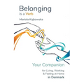 Belonging is a Verb: Your Companion for Living, Working & Feeling at Home in Denmark