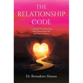 The Relationship Code: 77 Elements That Determine Why Relationships Fail and How It Endures