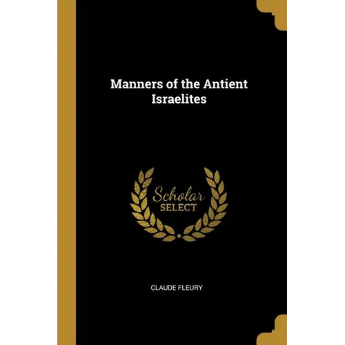 Manners of the Antient Israelites