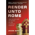Render Unto Rome: The Secret Life of Money in the Catholic Church