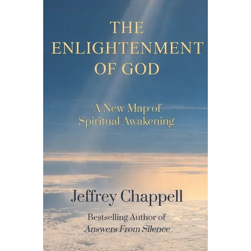 The Enlightenment of God: A New Map of Spiritual Awakening