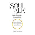 Soul Talk: An Experiential Guidebook