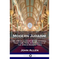 Modern Judaism: Or a Brief Account of the Opinions, Traditions, Rites, & Ceremonies of the Jews in Modern Times