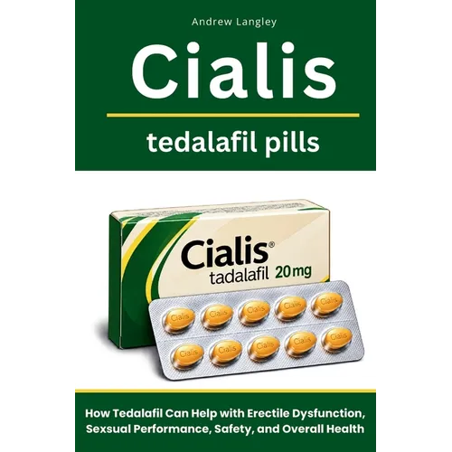 Cialis Tedalafil Pills: How Tedalafil Can Help with Erectile Dysfunction, Sexsual Performance, Safety, and Overall Health