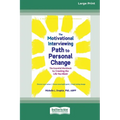 The Motivational Interviewing Path to Personal Change: The Essential Workbook for Creating the Life You Want (16pt Large Print Edition)