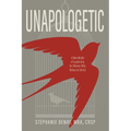 Unapologetic: A New Model of Leadership for Women Who Refuse to Shrink