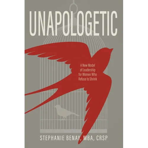 Unapologetic: A New Model of Leadership for Women Who Refuse to Shrink