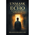 Unmask Your Echo: Rewriting the Story of Who You Were Told to Be