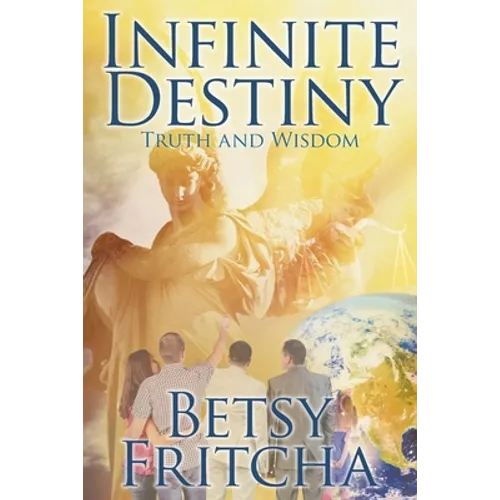 Infinite Destiny: Truth and Wisdom
