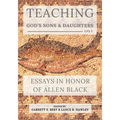 Teaching God's Sons and Daughters: Essays in Honor of Allen Black