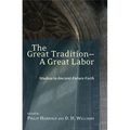 The Great Tradition - A Great Labour: Studies in Ancient-Future Faith