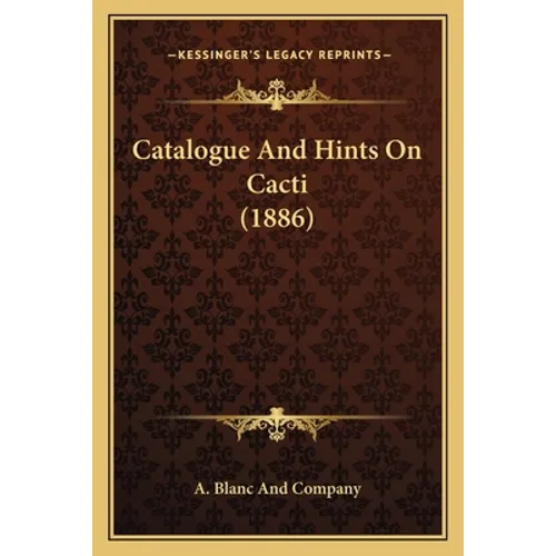 Catalogue And Hints On Cacti (1886)