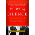 Vows of Silence: The Abuse of Power in the Papacy of John Paul II