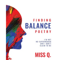 Finding Balance Poetry: I'm Not No Superwoman and I Don't Claim To Be