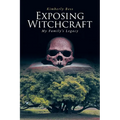Exposing Witchcraft: My Family's Legacy