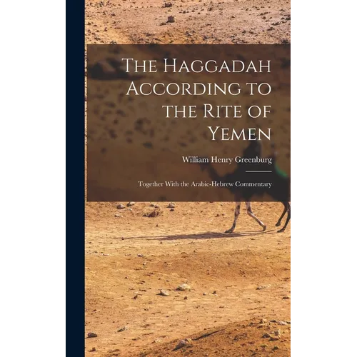The Haggadah According to the Rite of Yemen: Together With the Arabic-Hebrew Commentary