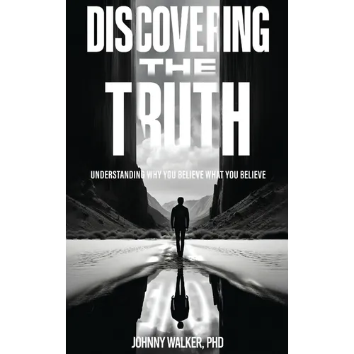 Discovering the Truth: Understanding Why You Believe What You Believe