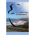 You're Not Crazy! It's Menopause
