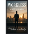 Workless: Escape the 9-5 Without Being Broke