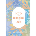 Deepen Your Friendship with God: A 52-Week Devotional Journey