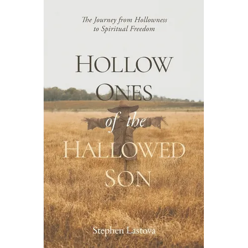 Hollow Ones of the Hallowed Son: The Journey from Hollowness to Spiritual Freedom