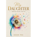 My Daughter: From My Heart, For You