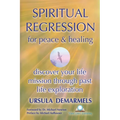 SPIRITUAL REGRESSION for peace & healing: discover your life mission through past life exploration