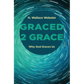Graced 2 Grace: Why God Graces Us