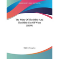 The Wine Of The Bible And The Bible Use Of Wine (1859)