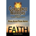 Conscience Warriors Born Again From Above: Unite with The Holy Spirit in Truth