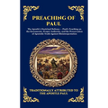 Preaching of Paul: The Essential Epistles, Sermons & Theological Teachings That Built the Early Church and Shaped Modern Christianity (Deluxe Hardcove