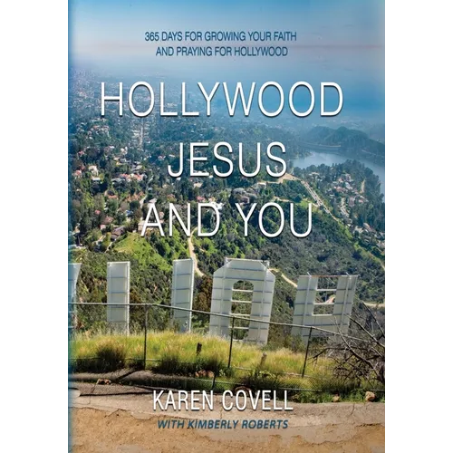 Hollywood, Jesus, and You: 365 Days for Growing your Faith and Praying for Hollywood