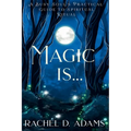 Magic Is...: A Busy Soul's Practical Guide to Spiritual Ritual