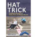 Hat Trick: The Essential Playbook for Career, Family, and Personal Balance