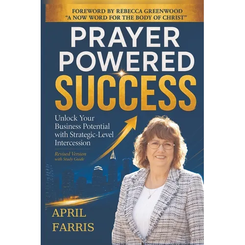 Prayer Powered Success: Unlock Your Business Potential With Strategic-Level Intercession