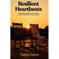 Resilient Heartbeats: Finding Hope, Healing, and the Strength to Move Forward After Losing Your Spouse