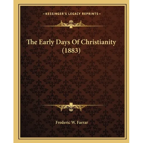 The Early Days Of Christianity (1883)