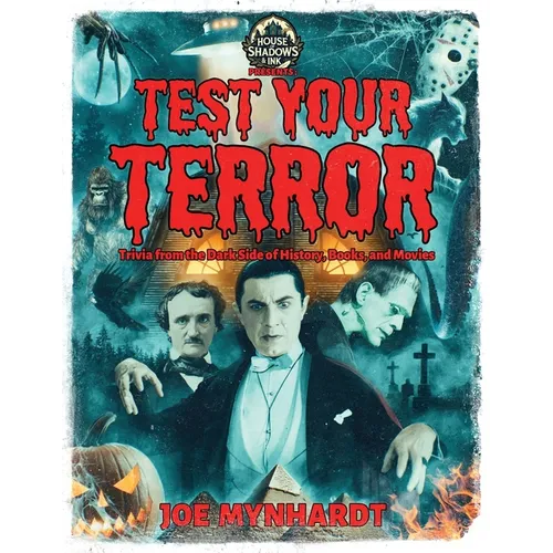 Test Your Terror: Trivia from the Dark Side of History, Books, and Movies